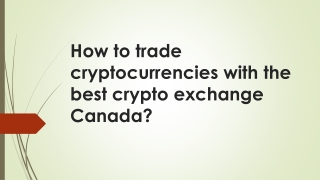 How to trade cryptocurrencies with the best crypto exchange Canada?