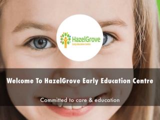 HazelGrove Early Education Centre Presentation