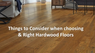 Things to Consider when choosing & Right Hardwood Floors
