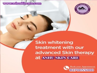 ashu skin care is one of the best clinic for skin brightening treatment in bhubaneswar, odisha