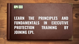 Learn the principles and fundamentals in executive protection training