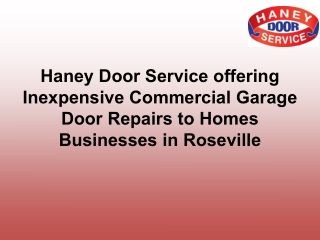 Haney Door Service offering Inexpensive Commercial Garage Door Repairs to Homes Businesses in Rosevi