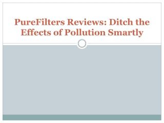 PureFilters Reviews Ditch the Effects of Pollution Smartly
