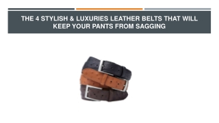 The 4 stylish & Luxuries Leather Belts That Will Keep Your Pants From Sagging