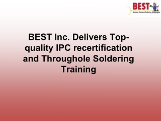 BEST Inc. Delivers Top-quality IPC recertification and Throughole Soldering Training