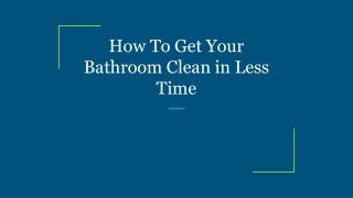 How To Get Your Bathroom Clean in Less Time