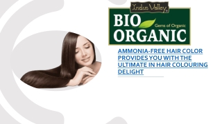 Ammonia-Free Hair Color provides you with the ultimate