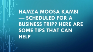 Hamza Moosa Kambi — Scheduled For A Business Trip? Here Are Some Tips That Can H