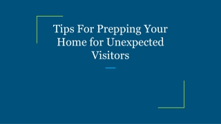 Tips For Prepping Your Home for Unexpected Visitors