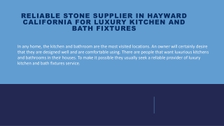 Reliable Stone Supplier in Hayward California for Luxury Kitchen and Bath Fixtures