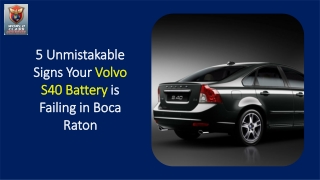 5 Unmistakable Signs Your Volvo S40 Battery is Failing in Boca Raton