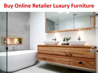 Buy Online Retailer Luxury Furniture