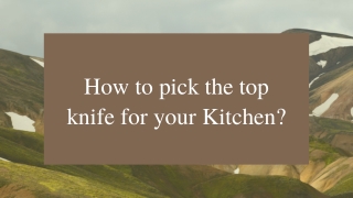 How to pick the top knife for your Kitchen