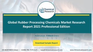 Global Rubber Processing Chemicals Market Research Report 2021 Professional Edit