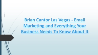 Brian Cantor Las Vegas - Email Marketing and Everything Your Business Needs To Know About It