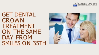 Get Dental Crown Treatment on the Same Day from Smiles On 35th