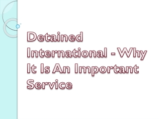 Detained International - Why It Is An Important Service