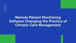 Remote Patient Monitoring Software Changing the Practice of Chronic Care Management