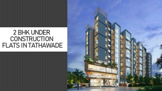 2 BHK under cunstruction in Tathawade
