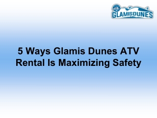 5 Ways Glamis Dunes ATV Rental Is Maximizing Safety