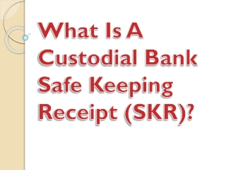 What Is A Custodial Bank Safe Keeping Receipt (SKR)?