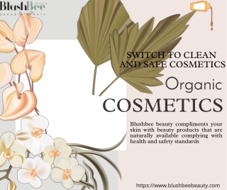 Switch to Blushbee beauty products, Go organic!