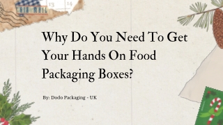 Why Do You Need To Get Your Hands On Food Packaging Boxes?