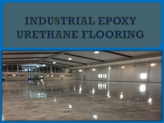INDUSTRIAL EPOXY  URETHANE FLOORING
