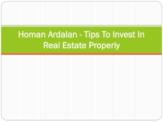 Homan Ardalan - Tips To Invest In Real Estate Properly