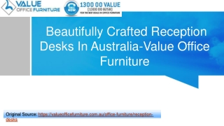 Beautifully Crafted Reception Desks In Australia- Value Office Furniture