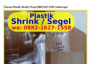 Ukuran Plastik Shrink Wrap Ô88ᒿ•16ᒿ7•1558(WA)