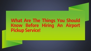 What Are The Things You Should Know Before Hiring An Airport Pickup Service!