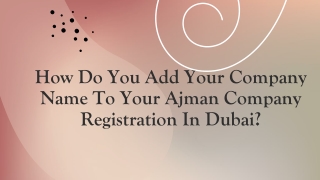 Add Your Company Name To Your Ajman Free Zone Company Formation