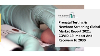 Global Prenatal Testing & Newborn Screening Market Highlights and Forecasts to 2