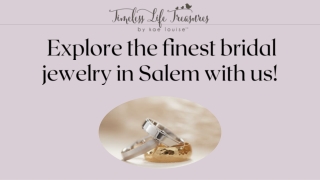 Explore the finest bridal jewelry in Salem with us!