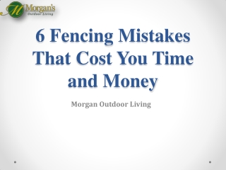 6 Fencing Mistakes That Cost You Time and Money