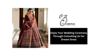 Enjoy Your Wedding Ceremony Through Consulting Us For Dream Dress