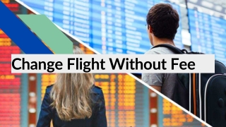 Change Flight Without Fee Call  1-888-441-7259