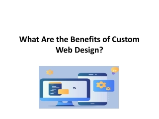 What Are the Benefits of Custom Web Design?