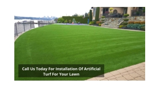 Call Us Today For Installation Of Artificial Turf For Your Lawn