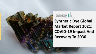 Synthetic Dye Global Market Report 2021 COVID-19 Impact And Recovery To 2030