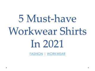 5 Must-have Workwear Shirts In 2021