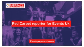 Red Carpet reporter for Events Uk