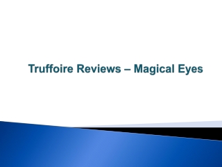 Truffoire Reviews – Magical Eyes