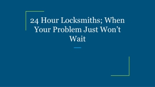 24 Hour Locksmiths; When Your Problem Just Won’t Wait