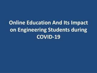 Online Education And Its Impact on Engineering Students during COVID-19