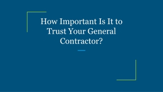 How Important Is It to Trust Your General Contractor?