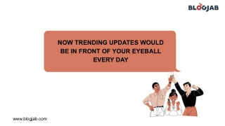NOW TRENDING UPDATES WOULD BE IN FRONT OF YOUR EYEBALL EVERY DAY