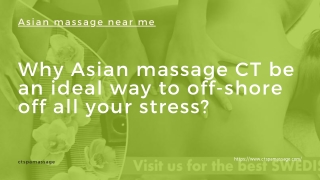 Why Asian massage CT be an ideal way to off-shore off all your stress?