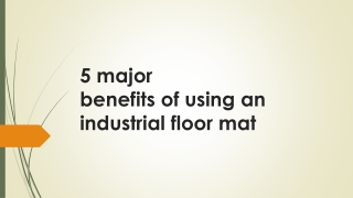 5 major benefits of using an industrial floor mat